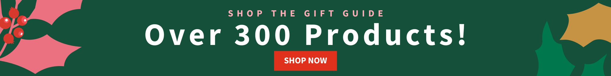 Shop the Gift Guide. Over 300 Products! Shop Now