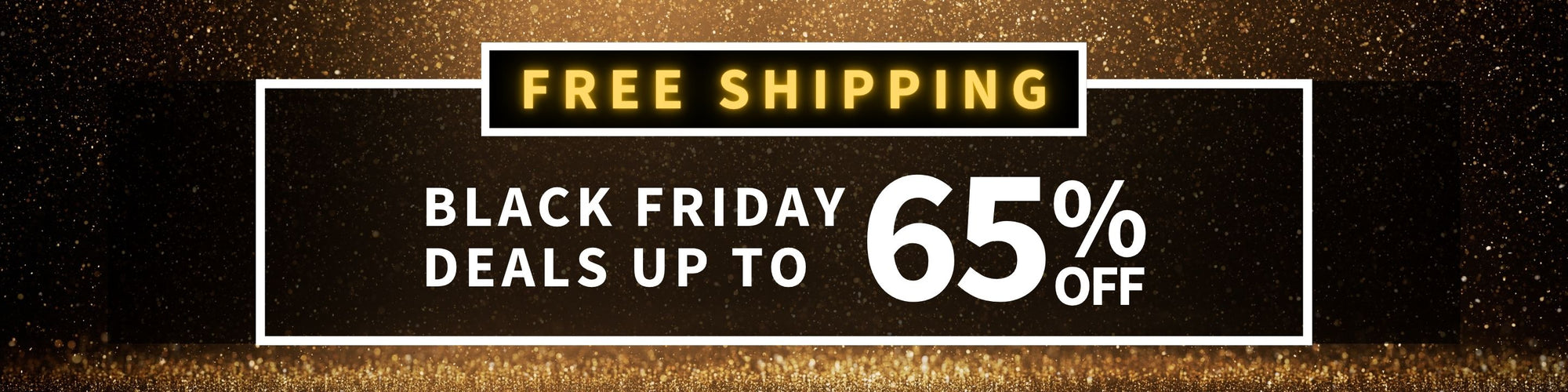 Black Friday Deals up to 65% off - Free Shipping