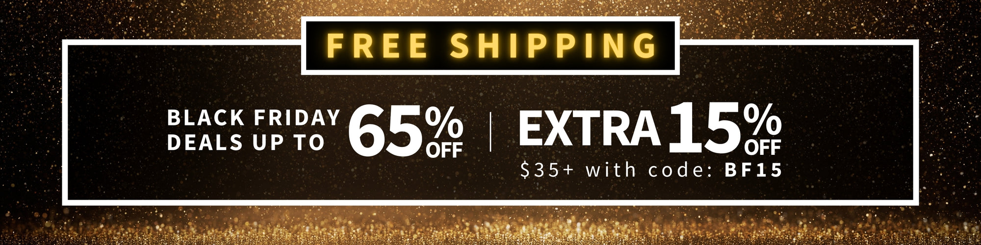 Free Shipping, Black Friday Deals up to 65% Off, Extra 15% off $35+ with code: BF15