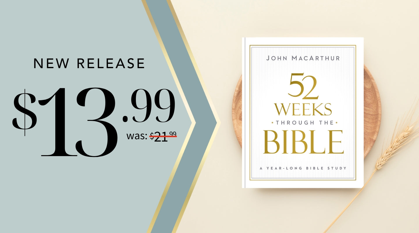 New Release, 52 Weeks through the Bible by John MacArthur, $13.99 Was: $21.99