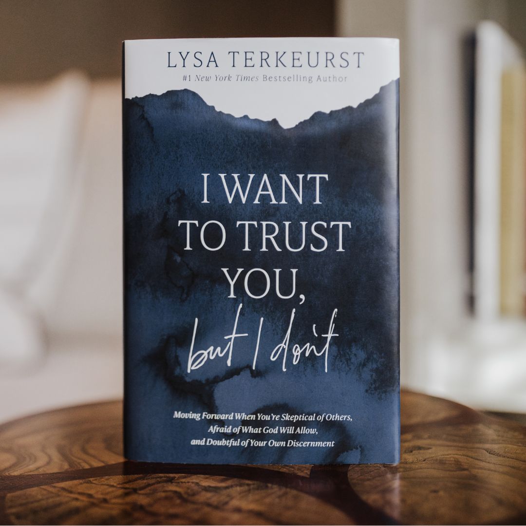 I Want to Trust You, but I Don't: Moving Forward When You’re Skeptical of Others, Afraid of What God Will Allow, and Doubtful of Your Own Discernment