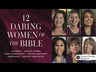 12 Daring Women of the Bible Video Study: Real Women, Real Trials, Real Triumphs