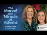 The Marvel and Miracle of Advent Video Study: Recapturing the Wonder of Jesus Living with Us