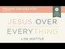 Jesus Over Everything Bible Study Guide plus Streaming Video: Uncomplicating the Daily Struggle to Put Jesus First