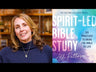 Spirit-Led Bible Study Workbook plus Streaming Video: Six Practices to Bring the Bible to Life