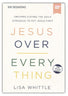Jesus Over Everything Video Study: Uncomplicating the Daily Struggle to Put Jesus First