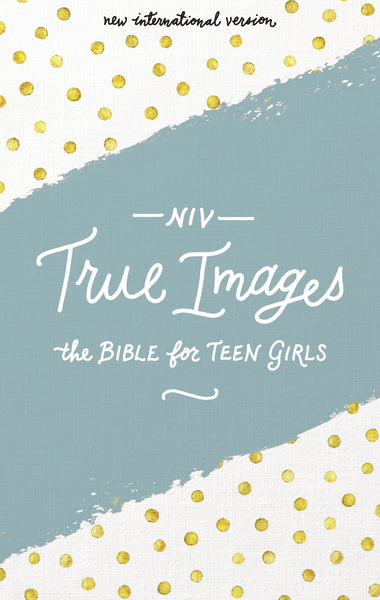 NIV, True Images Bible: The Bible for Teen Girls – FaithGateway Store