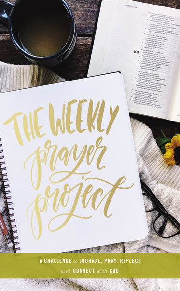 ''The Weekly Prayer Project: A Challenge to Journal, Pray, Reflect, and Connect with God'' Cover
