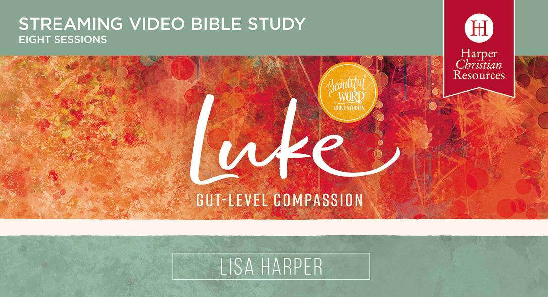 Luke Video Bible Study by Lisa Harper - Beautiful Word Bible Studies ...