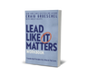 Lead Like It Matters Workbook: Seven Leadership Principles for a Church That Lasts