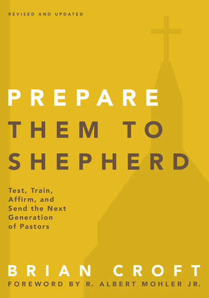 Prepare Them to Shepherd: Test, Train, Affirm, and Send the Next Gener ...