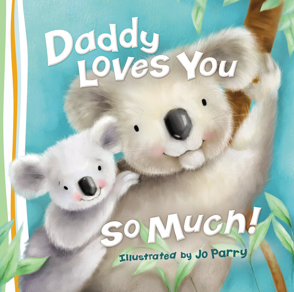 Daddy Loves You So Much Daddy Loves You So Much