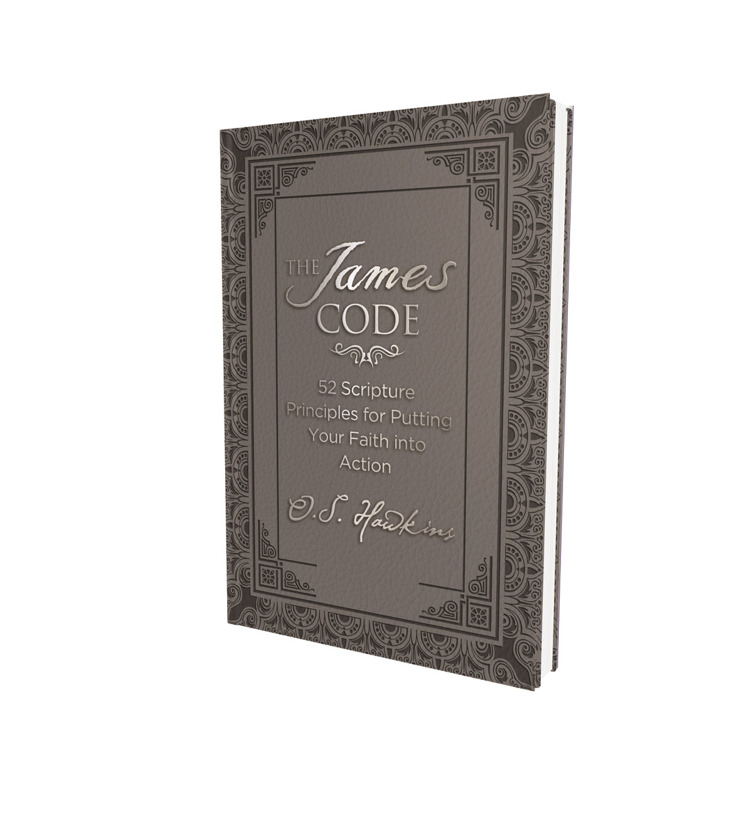 The James Code: 52 Scripture Principles for Putting Your Faith into Ac ...