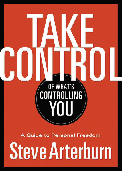 Take Control of What's Controlling You: A Guide to Personal Freedom ...