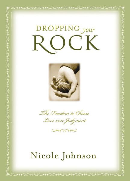 Drop Your Rocks Dropping Your Rock: The Freedom to Choose Love Over Judgment – FaithGateway