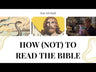 How (Not) to Read the Bible Video Study: Making Sense of the Anti-women, Anti-science, Pro-violence, Pro-slavery and Other Crazy Sounding Parts of Scripture